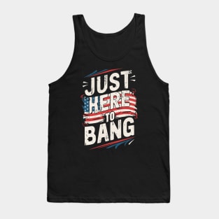 Just Here To Bang Tank Top